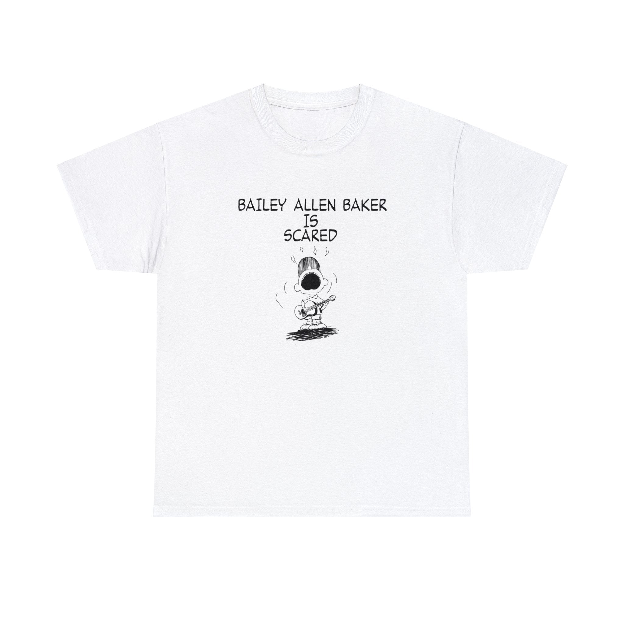 Bailey Allen Baker - Bailey Allen Baker is Scared Tee