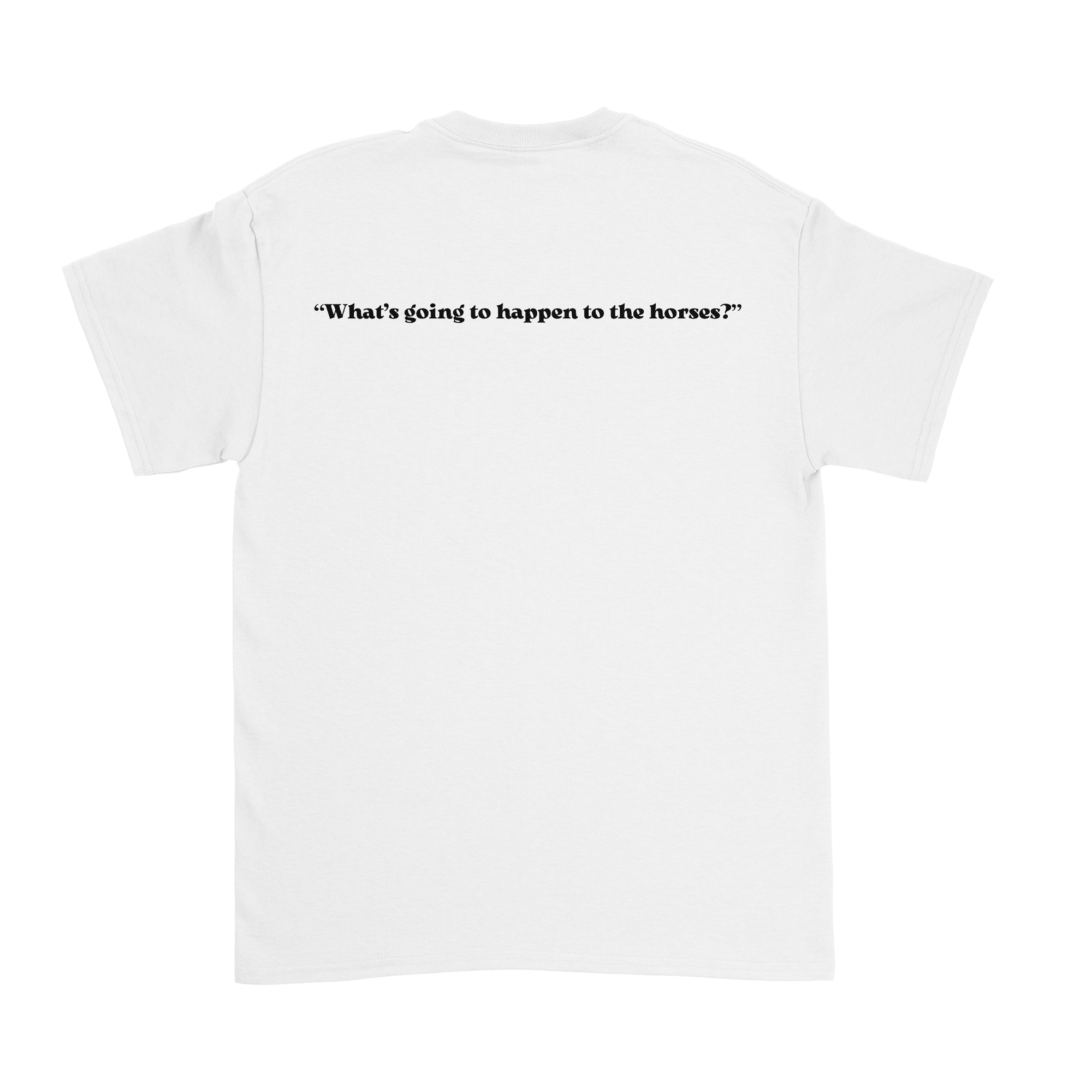 Shearling - "What's going to happen to the horses?" Tee